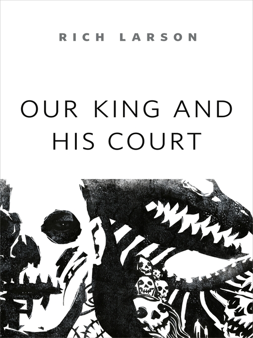Title details for Our King and His Court by Rich Larson - Wait list